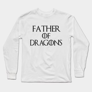 Father Of Dragons T-Shirt| Funny Father's Day Gift| Nerdy Dad Gifts Long Sleeve T-Shirt